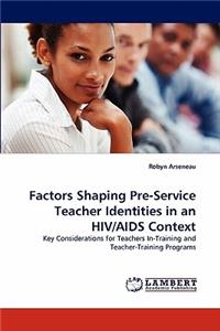 Factors Shaping Pre-Service Teacher Identities in an HIV/AIDS Context