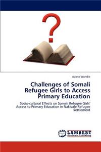 Challenges of Somali Refugee Girls to Access Primary Education