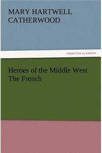 Heroes of the Middle West The French