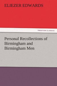 Personal Recollections of Birmingham and Birmingham Men