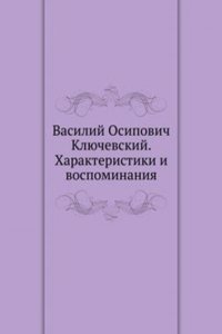Vasilij Osipovich Klyuchevskij. Harakteristiki i vospominaniya