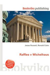Raffles V Wichelhaus