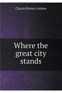 Where the great city stands