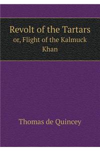 Revolt of the Tartars Or, Flight of the Kalmuck Khan