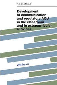 Development of communication and regulatory ACU in the classroom and in extracurricular activities