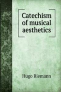 CATECHISM OF MUSICAL AESTHETICS