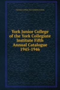 York Junior College of the York Collegiate Institute Fifth Annual Catalogue
