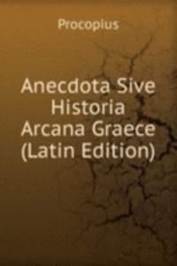 Anecdota Sive Historia Arcana Graece