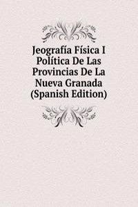 Jeografia Fisica I Politica De Las Provincias De La Nueva Granada (Spanish Edition)