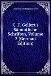 C. F. Gellert's Sammtliche Schriften, Volume 3 (German Edition)