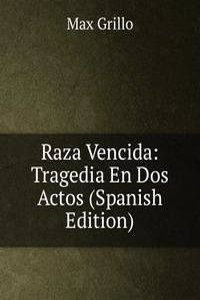 Raza Vencida: Tragedia En Dos Actos (Spanish Edition)