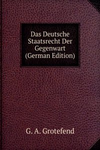 Das Deutsche Staatsrecht Der Gegenwart (German Edition)