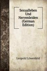 Sexualleben Und Nervenleiden (German Edition)
