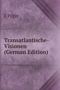 Transatlantische-Visionen (German Edition)