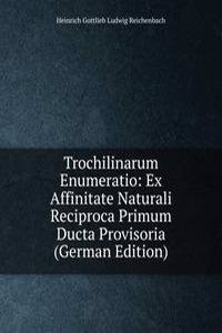 Trochilinarum Enumeratio: Ex Affinitate Naturali Reciproca Primum Ducta Provisoria (German Edition)