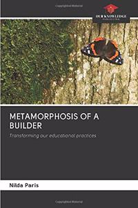 Metamorphosis of a Builder