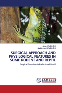 Surgical Approach and Physİlogİcal Features in Some Rodent and Reptil