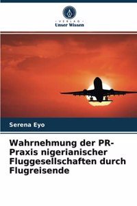 Wahrnehmung der PR-Praxis nigerianischer Fluggesellschaften durch Flugreisende