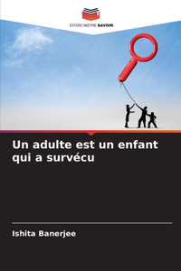 adulte est un enfant qui a survécu