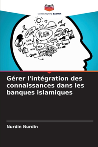 Gérer l'intégration des connaissances dans les banques islamiques