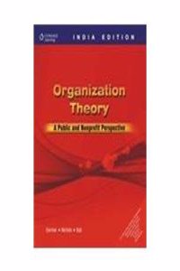 Organization Theory : A Public and Nonprofit Perspective