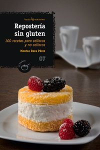 Reposteria Sin Gluten: 100 Recetas Para Celiacos y No Celiacos