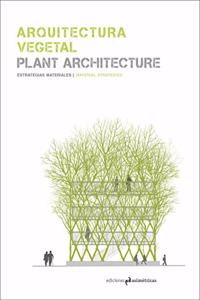Arquitectura vegetal. Plant Architecture: Estrategias materiales. Material Strategies