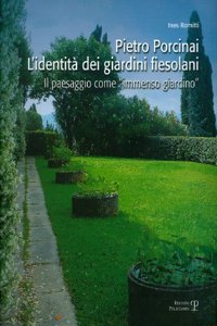 Pietro Porcinai. L'Identita Dei Giardini Fiesolani