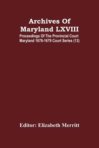 Archives Of Maryland LXVIII; Proceedings Of The Provincial Court Maryland 1678-1679 Court Series (13)