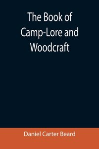 The Book of Camp-Lore and Woodcraft