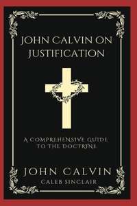 John Calvin on Justification