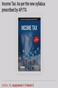 Income Tax: As per the new syllabus prescribed by AP/TG