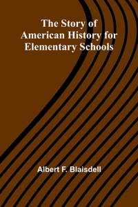 Story of American History for Elementary Schools