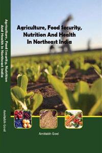 Agriculture, Food Security, Nutrition and Health in North-East India