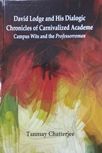 David Lodge And His Dialogic Chronicles Of Carnivalized Academe Campus Wits And The Professorroman
