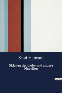 Sklaven der Liebe und andere Novellen