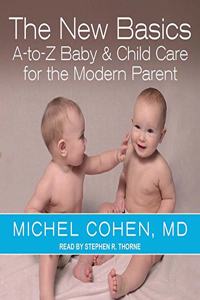 New Basics: A-To-Z Baby & Child Care for the Modern Parent