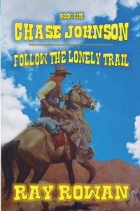 Chase Johson - Follow The Lonely Trail