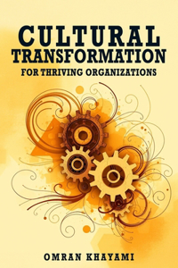 Cultural Transformation for Thriving Organizations