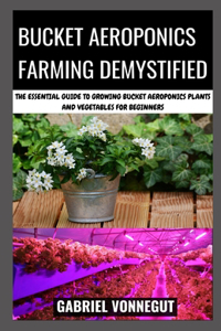 Bucket Aeroponics Farming Demystified