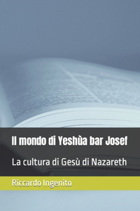 Il mondo di Yeshùa bar Josef
