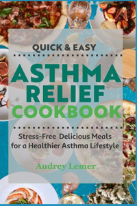 Quick & Easy Asthma Relief Cookbook