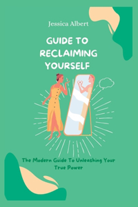 Guide To Reclaiming Yourself