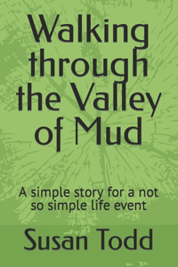 Walking through the Valley of Mud