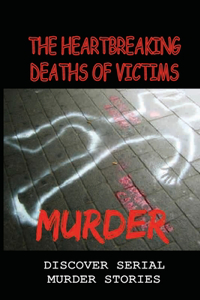 The Heartbreaking Deaths Of Victims