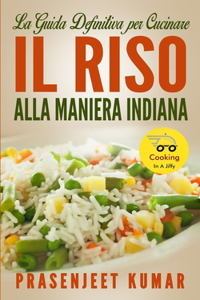La Guida Definitiva per Cucinare il Riso Alla Maniera Indiana