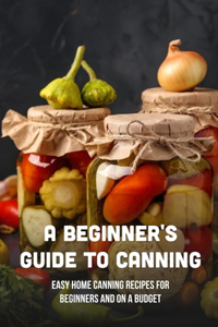 A Beginner's Guide To Canning
