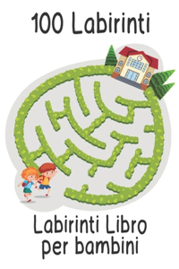 100 Labirinti Libro per bambini