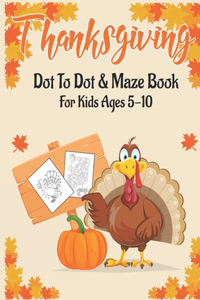 Thanksgiving Dot to Dot & Maze Book for Kids Ages 5-10