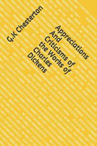 Appreciations And Criticisms of the Works of Charles Dickens